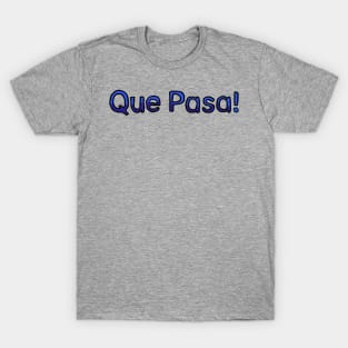 What Up in Spanish - (Blue) T-Shirt